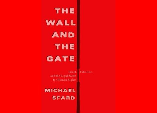 Cover page of the book The Wall and the Gate: Israel, Palestine and the Legal Battle for Human Rights