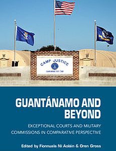 Cover of the book Guantanamo and Beyond: Exceptional Courts and Military Commissions in Comparative and Policy Perspectives 